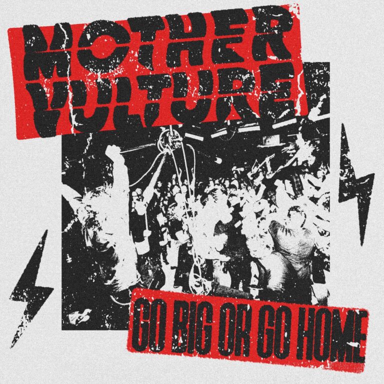 Mother Vulture’s Latest Single “GO BIG OR GO HOME”: A Sonic Triumph