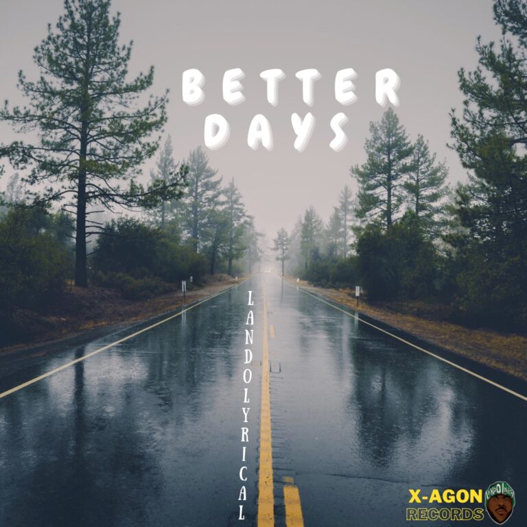 Landolyrical’s “Better Days”: A Beacon of Hope Amid Life’s Stormy Moments