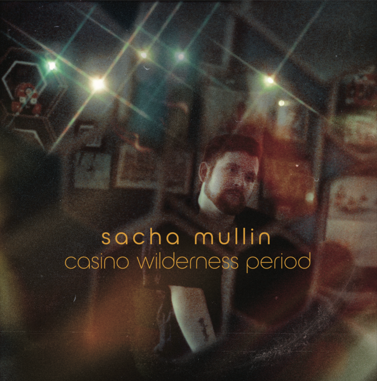 Sacha Mullin: Blending the Avant-Garde and the Intimate in “Casino Wilderness Period”