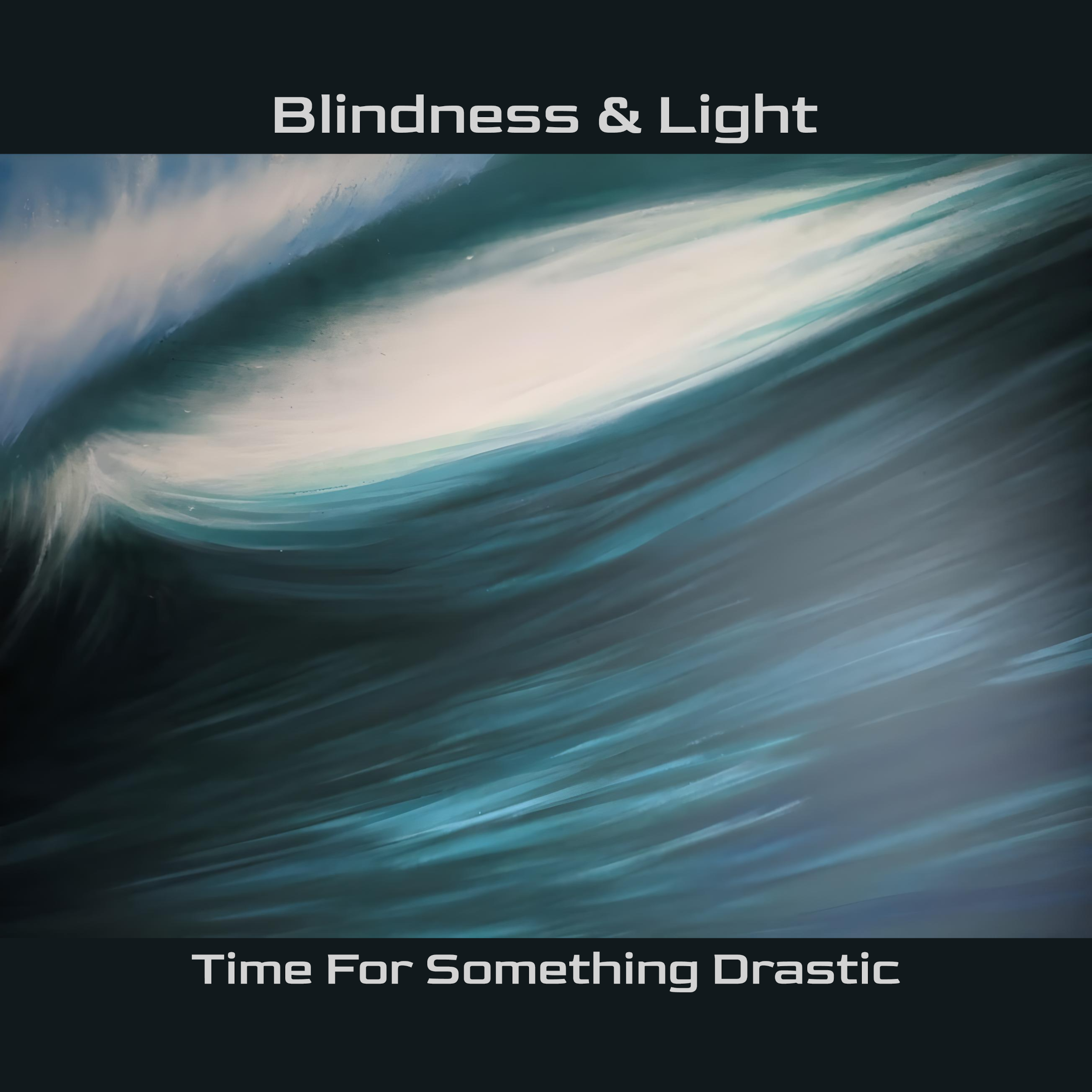 “Blindness & Light’s ‘Time For Something Drastic’: A Sonic Journey Through the Modern World”