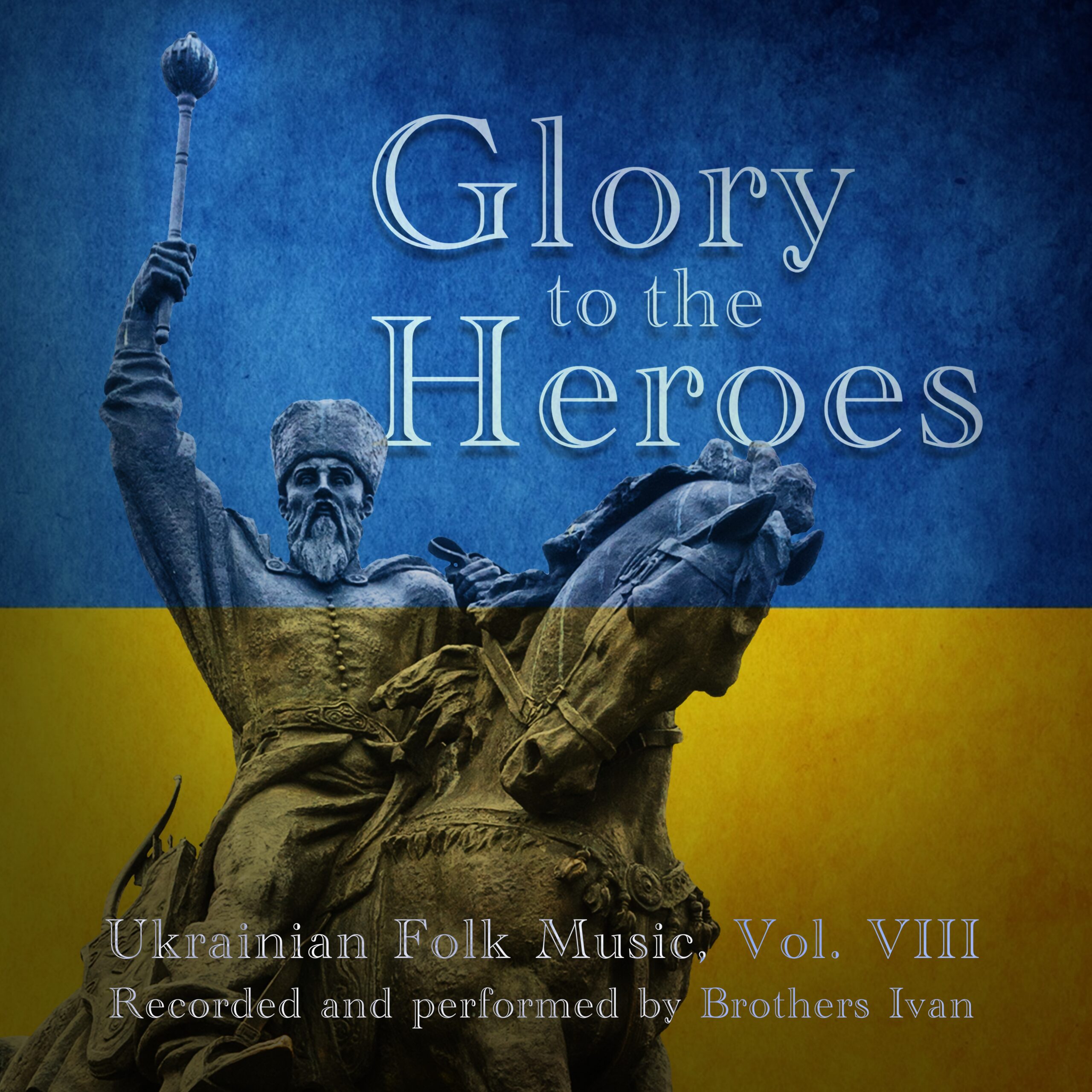 Brothers Ivan Unleash Patriotism in “Ukrainian Folk Music, Vol. VIII: Glory to the Heroes”