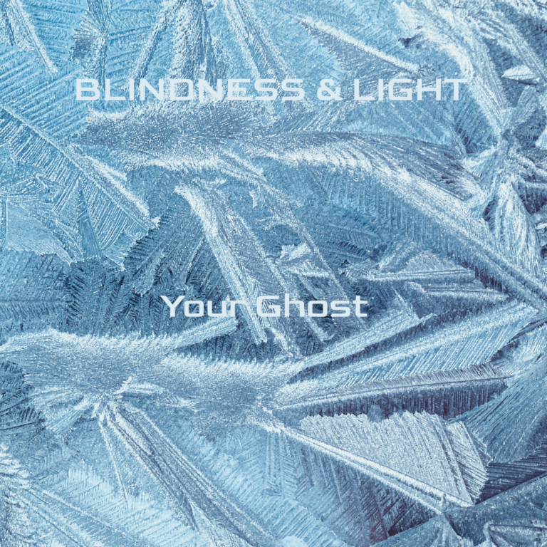 Blindness & Light: A New Dawn with “Your Ghost”