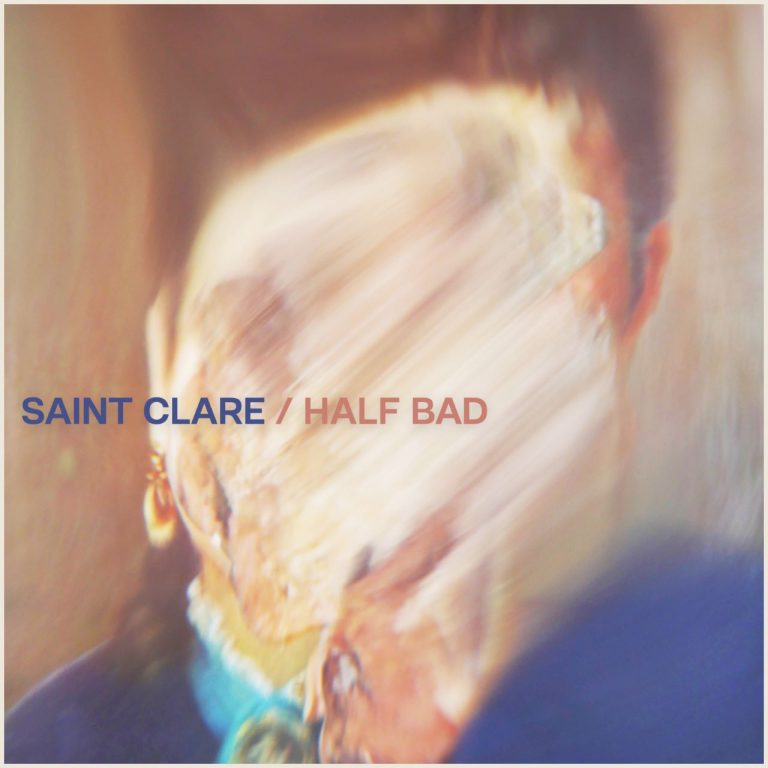 Saint Clare Releases Poignant New Single ‘Half Bad’