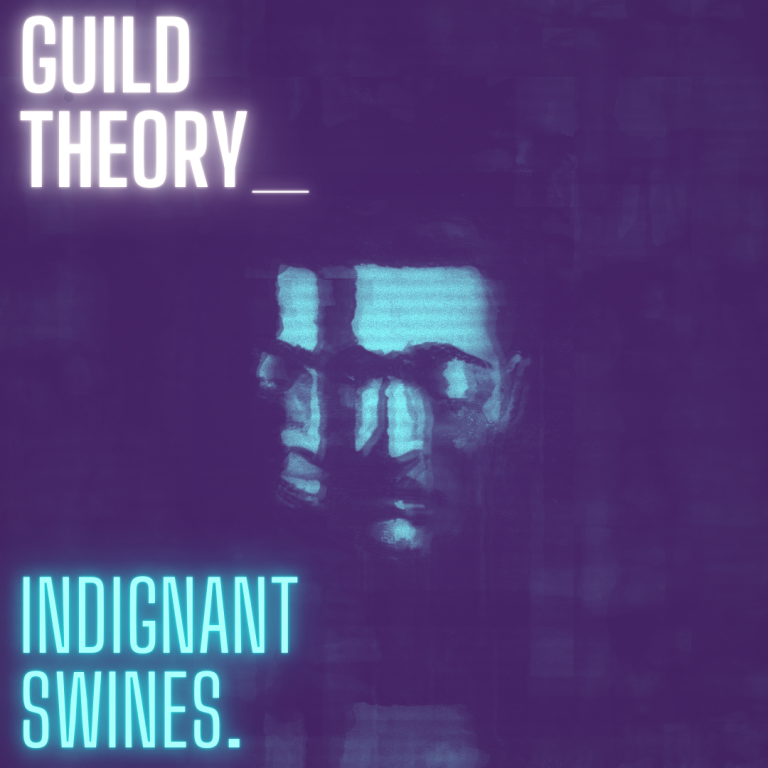 Guild Theory’s ‘Indignant Swines’: A Dark, Progressive Glimpse into The Mellified Man