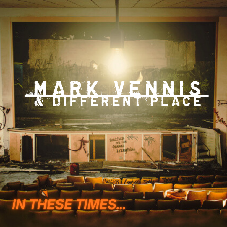 Mark Vennis & Different Place: A New Era with “In These Times…”