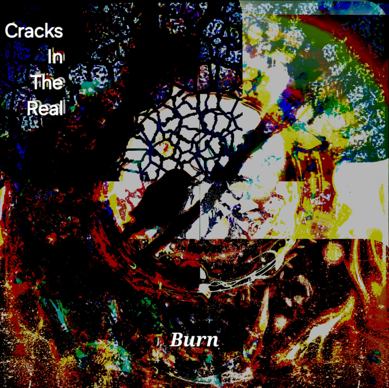 CRACKSINTHEREAL – Burn