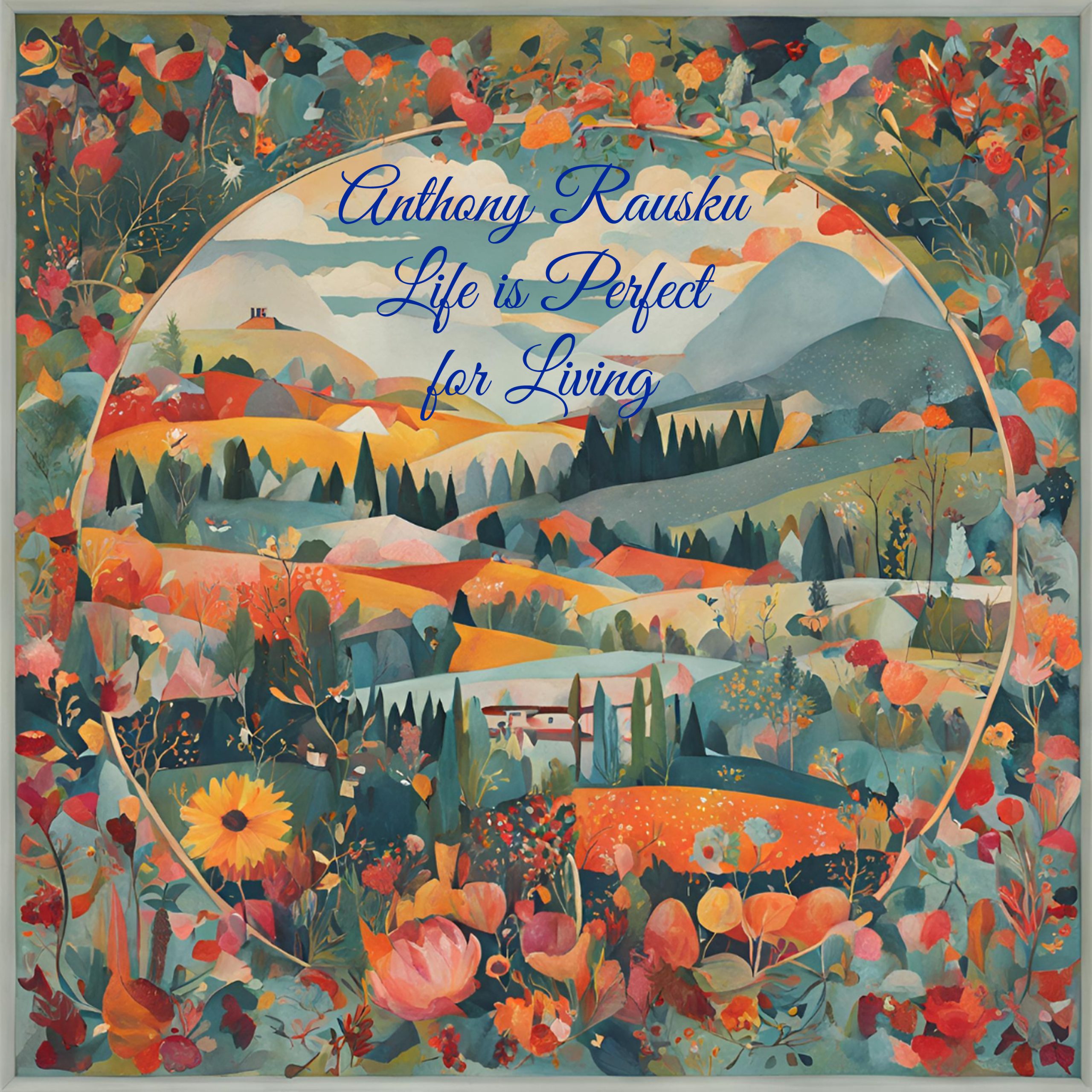 Anthony Rausku – “Life is Perfect for Living” Review