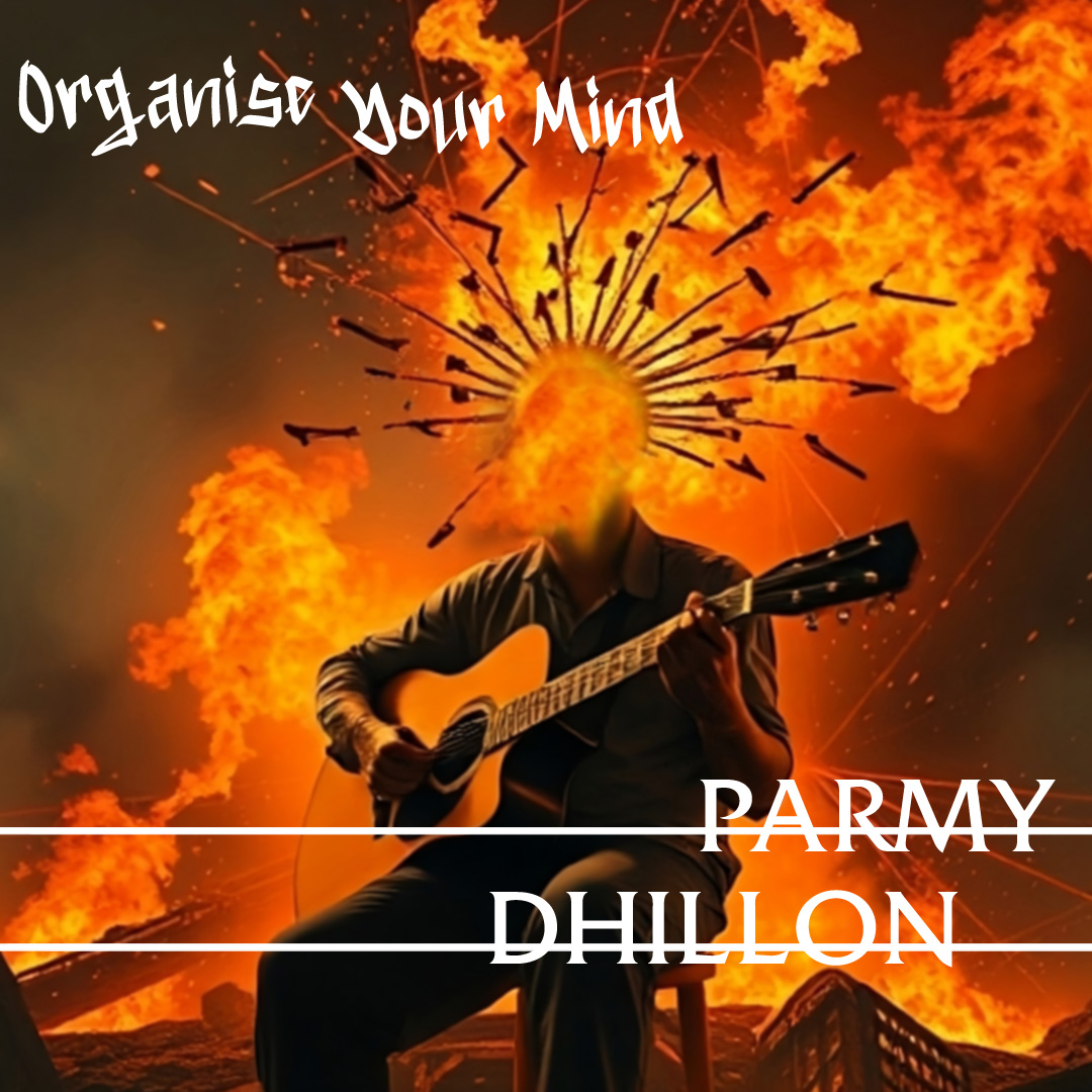 Parmy Dhillon – Organise Your Mind