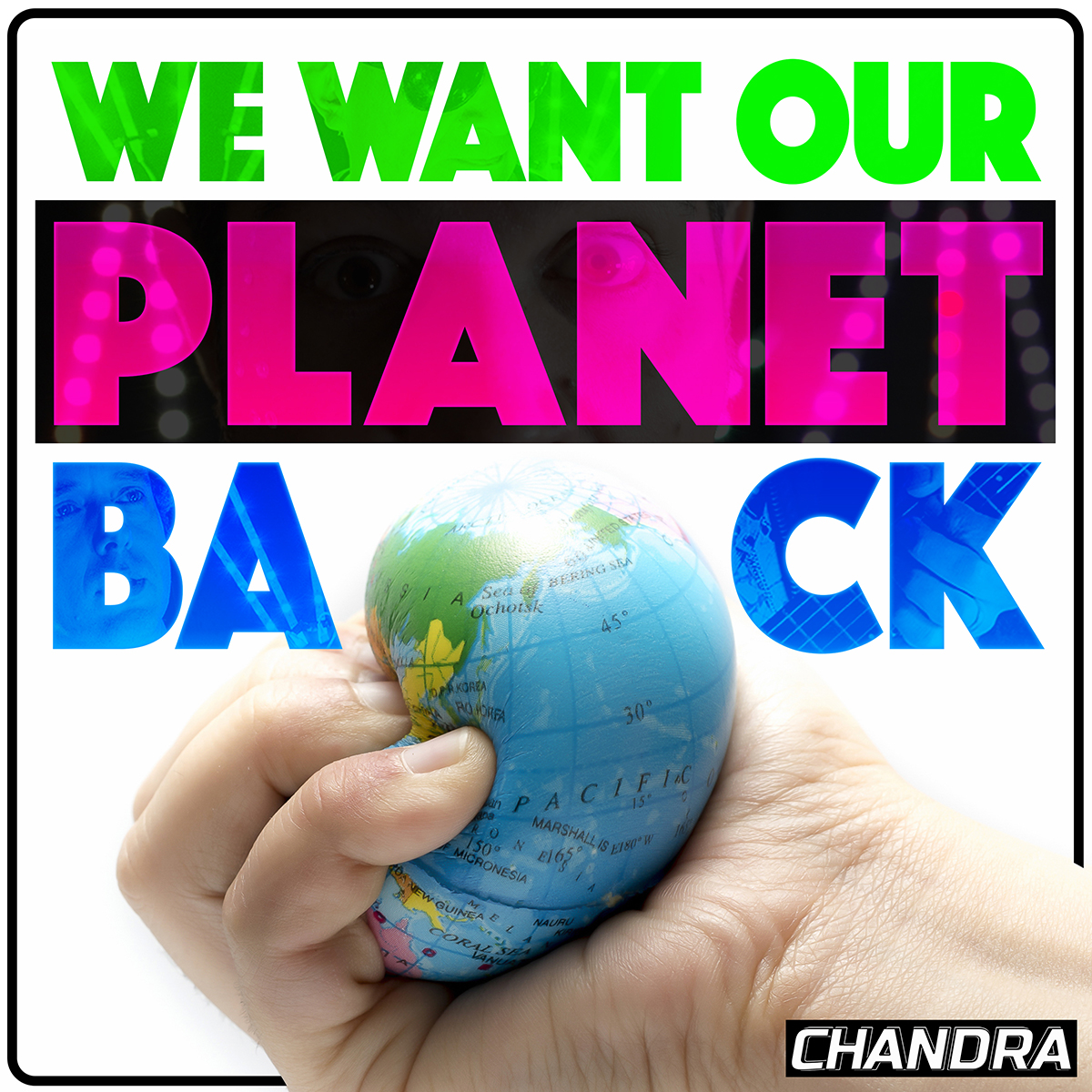 Chandra’s “We Want Our Planet Back” – A Fierce, Fun Rallying Cry for Change