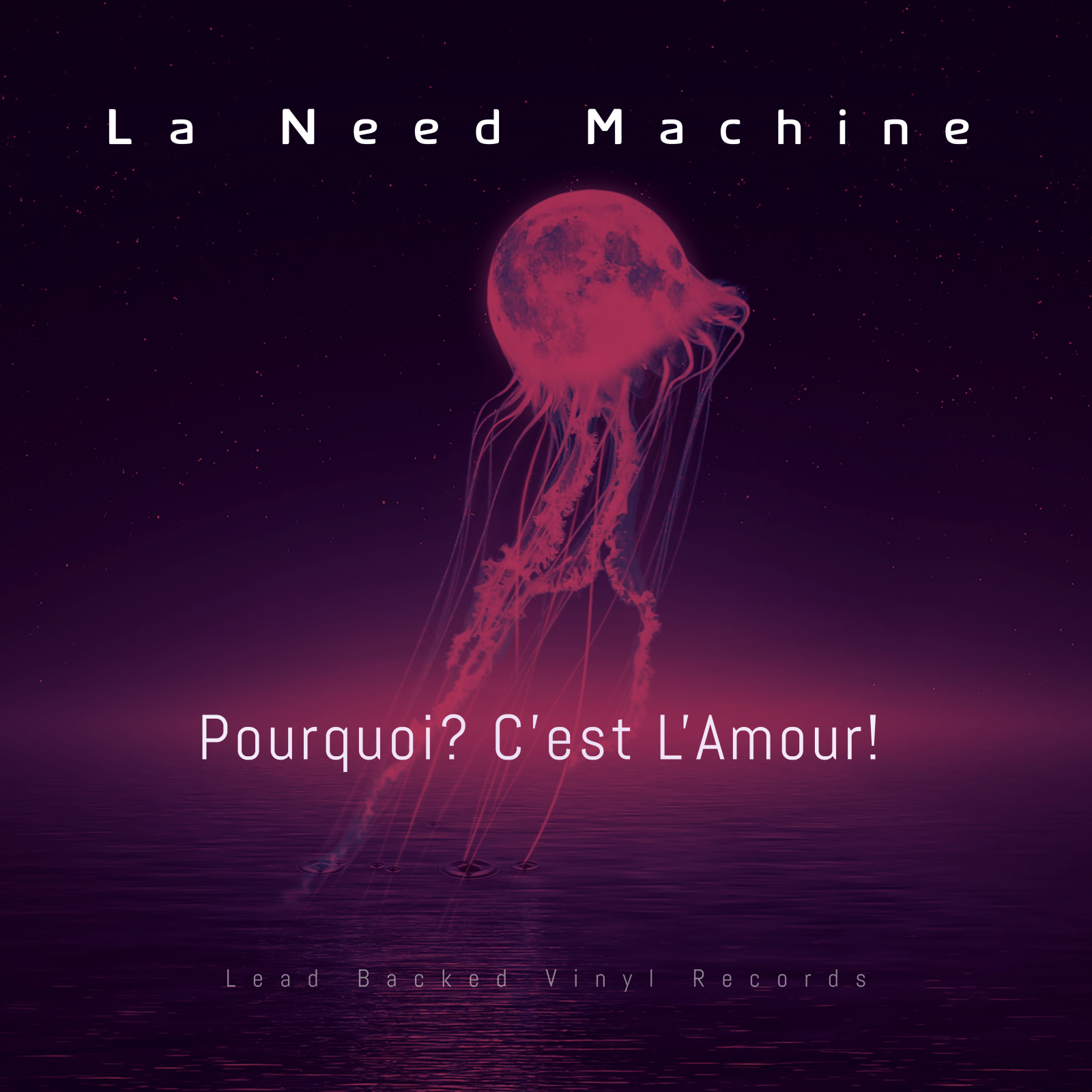 La Need Machine’s Pourquoi? C’est L’Amour! Soothes the Soul and Rocks the Heart