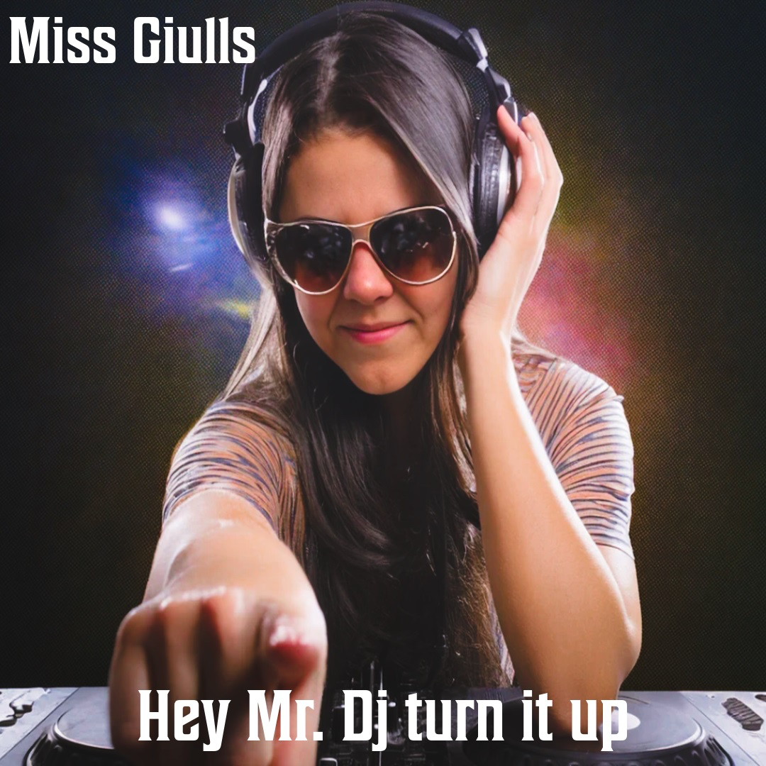 Miss Giulls – “Hey Mr. DJ, Turn It Up”