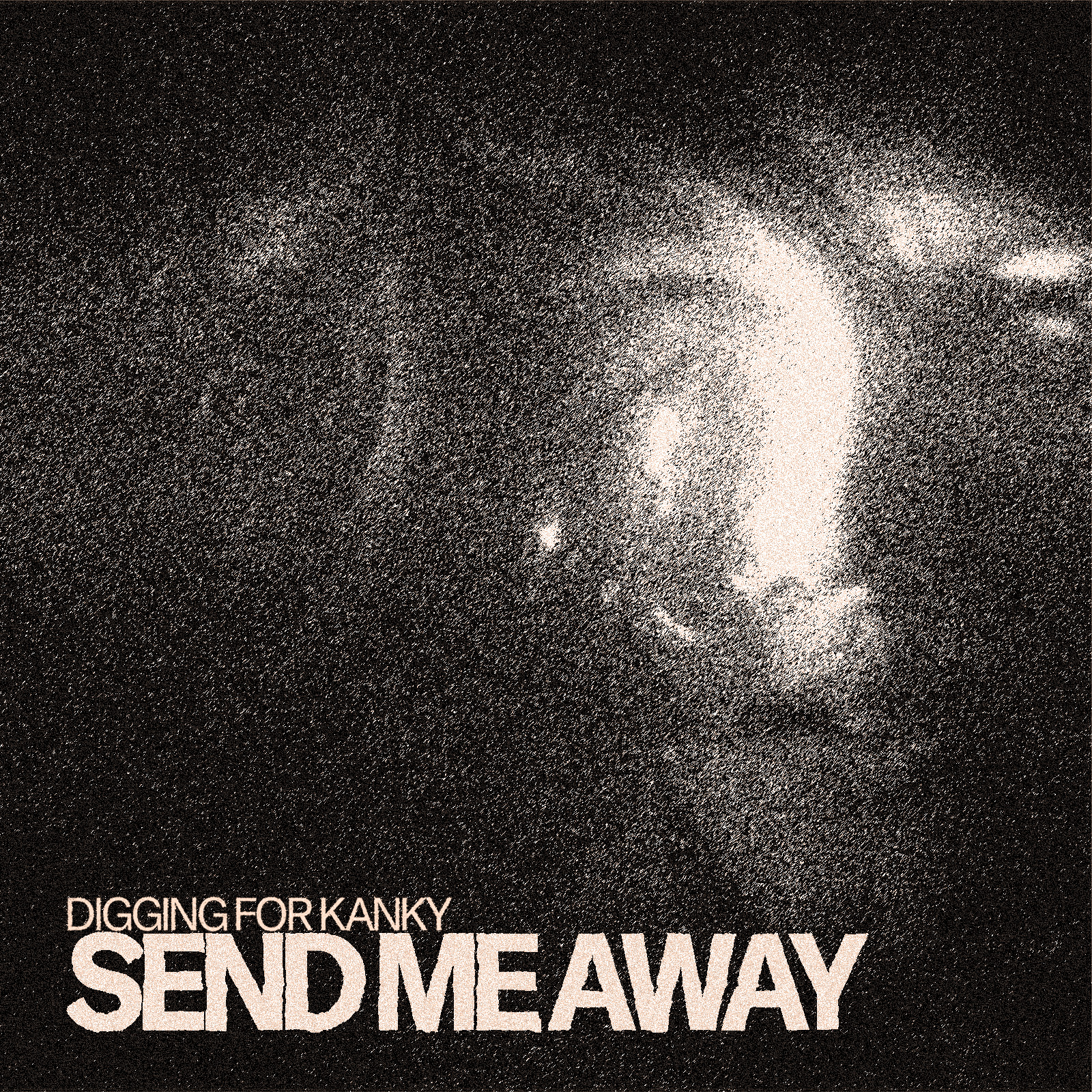Digging for Kanky – “Send Me Away”