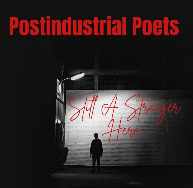 Postindustrial Poets – Still A Stranger Here