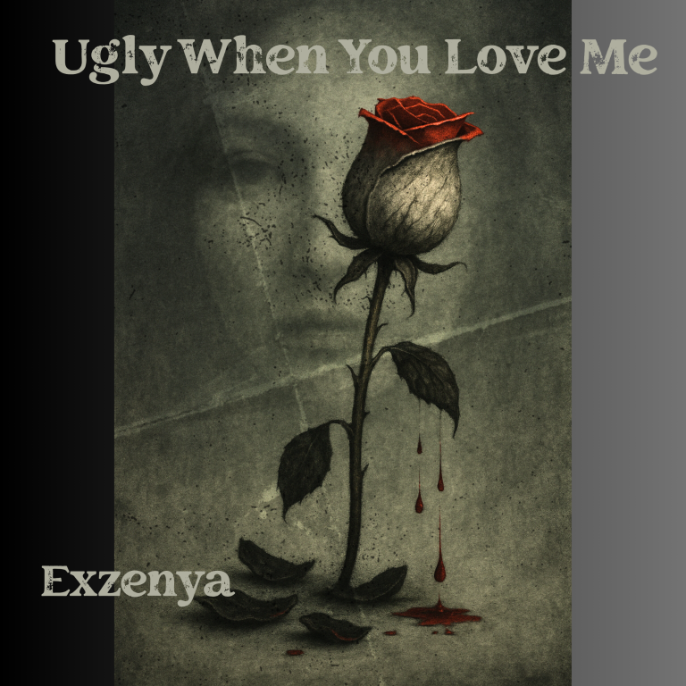 EXZENYA – “Ugly When You Love Me”