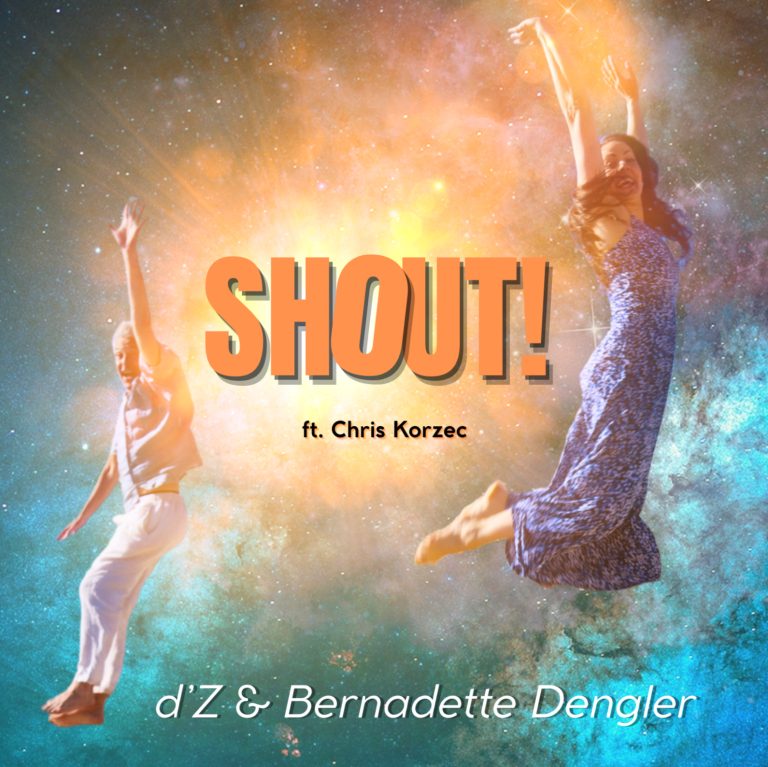 Bernadette Dengler – “Shout! ft. Chris Korzec”