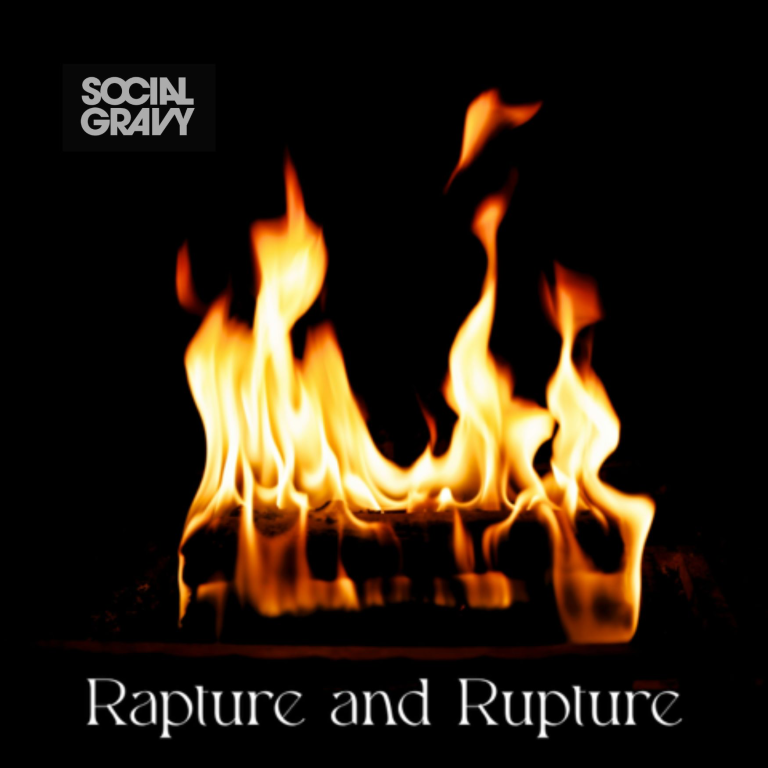 Social Gravy – “Rapture and Rupture”