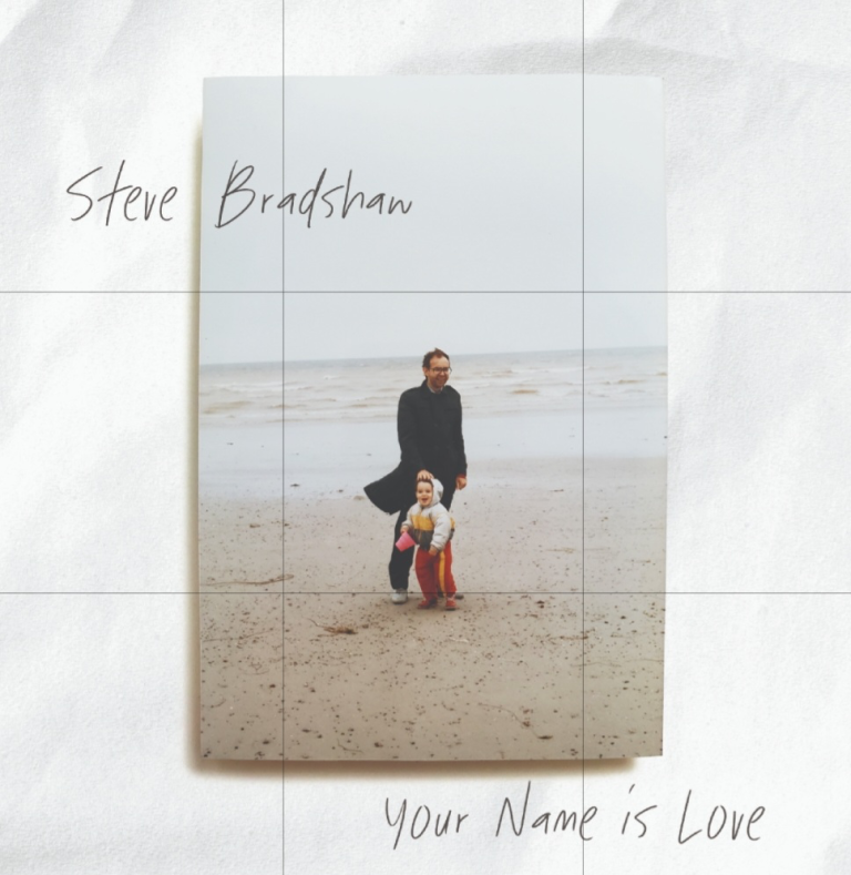 Steve Bradshaw — “Your Name Is Love”