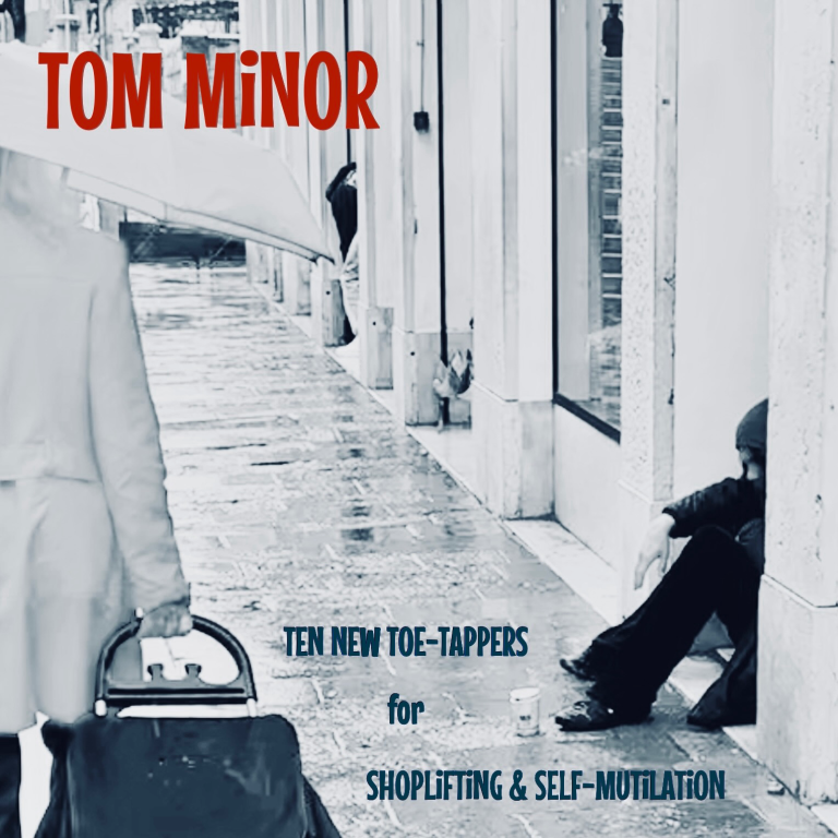 Tom Minor – Ten New Toe-Tappers for Shoplifting & Self-Mutilation