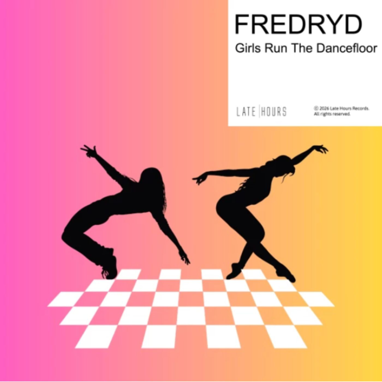 FREDRYD – “Girls Run The Dancefloor”