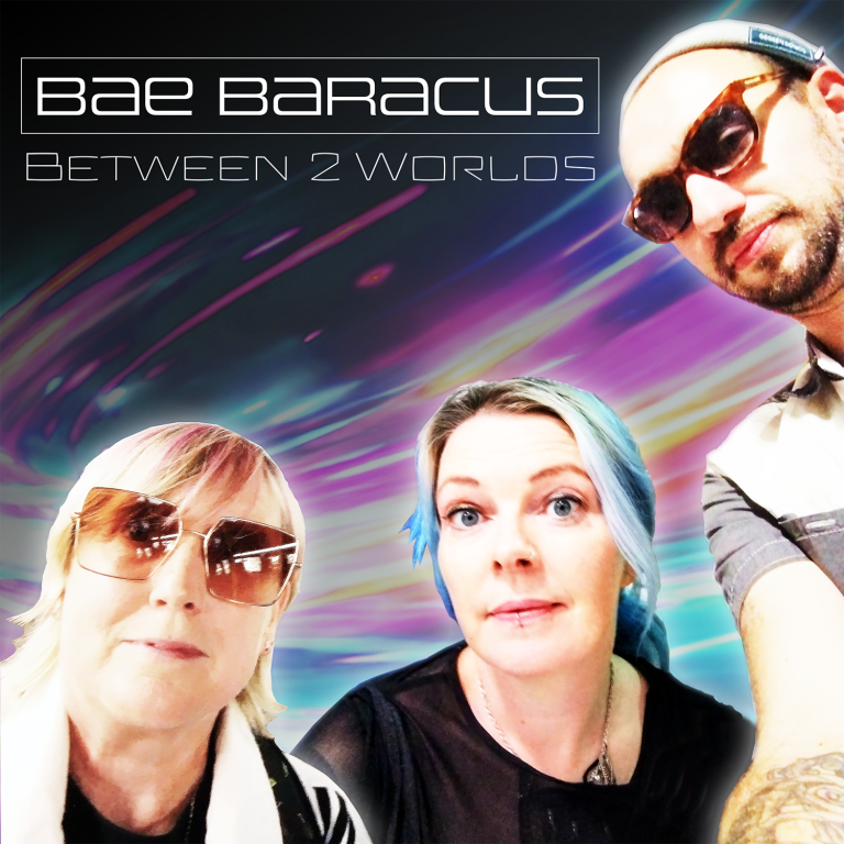 Bae Baracus – Between 2 Worlds