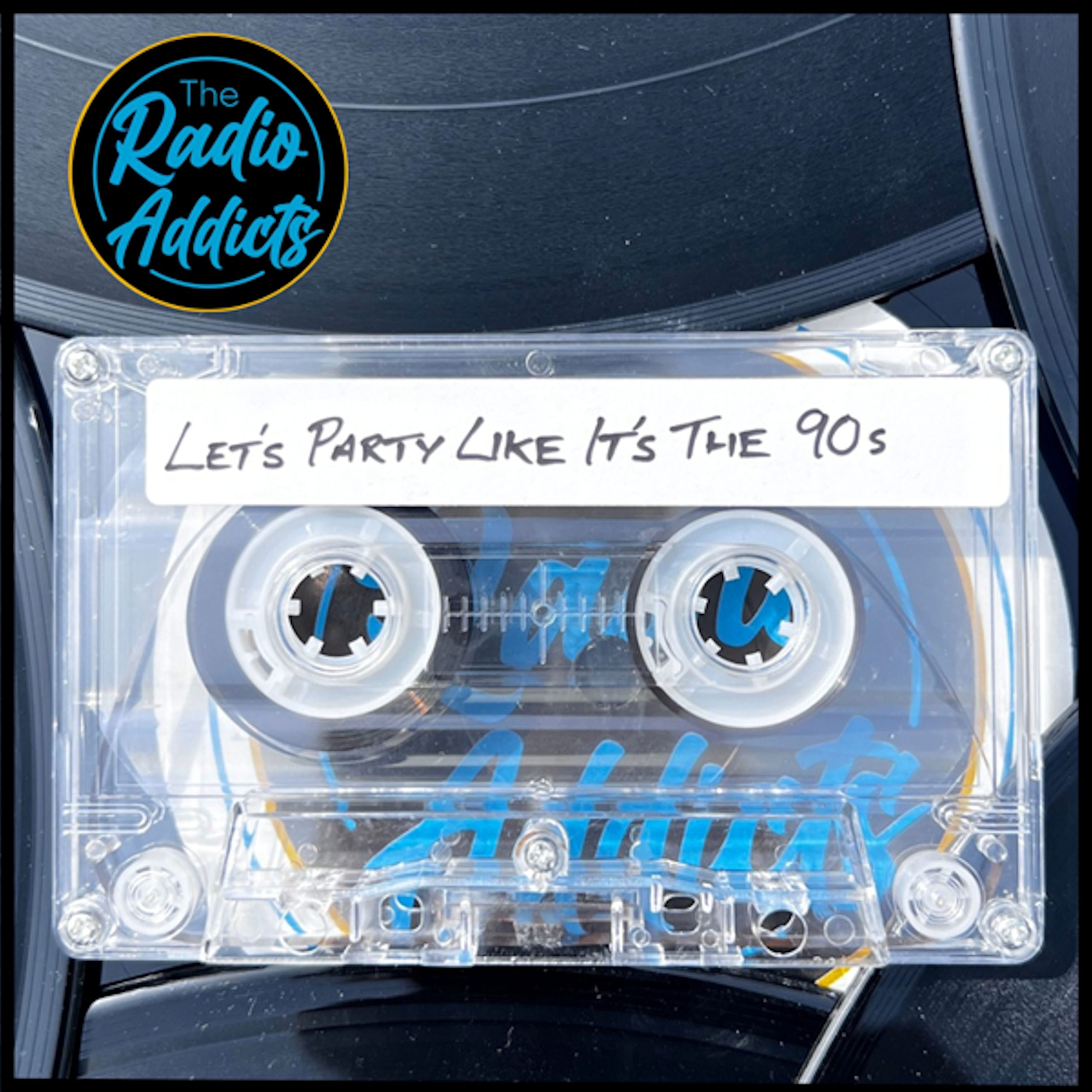 The Radio Addicts – “Let’s Party Like It’s The 90s”