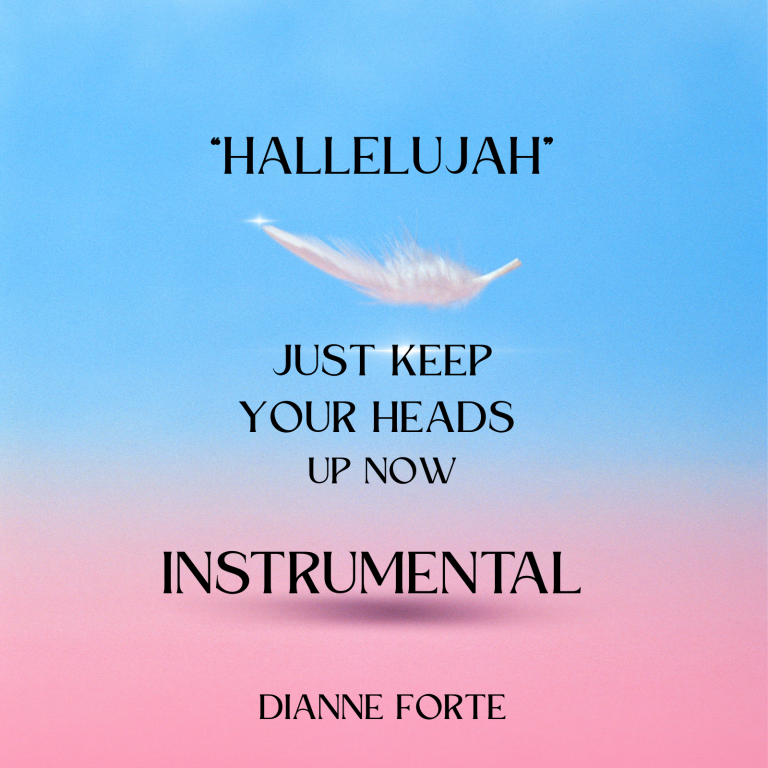 Dianne Forte – “Hallelujah Just Keep Your Heads Up Now (Instrumental)”