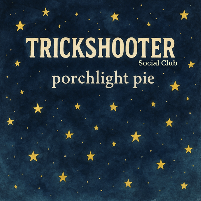 Trickshooter Social Club – Porchlight Pie