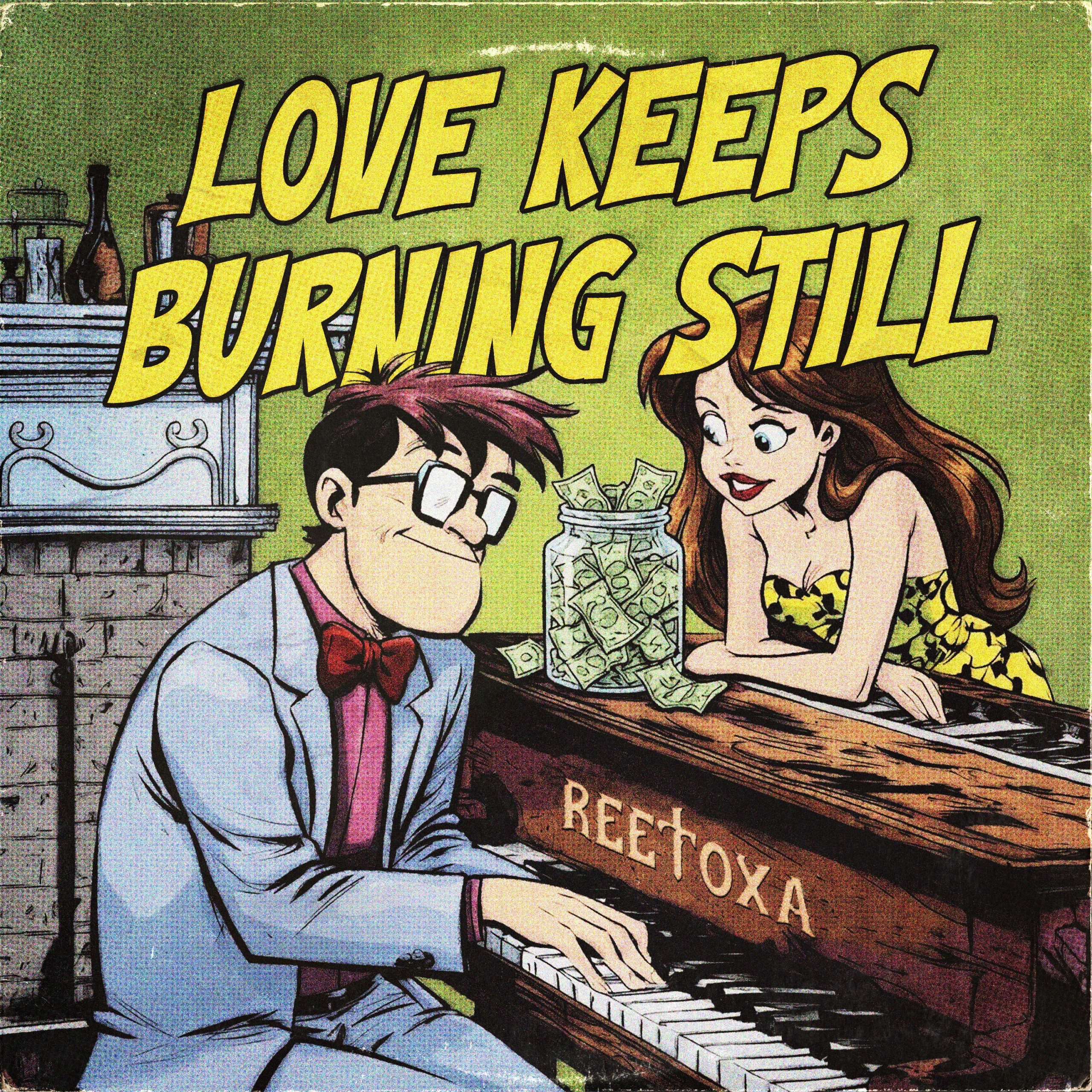 REETOXA – “Love Keeps Burning Still”