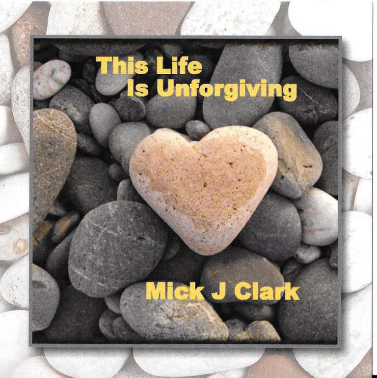 Mick J. Clark Delivers a Timely Message of Compassion on “This Life Is Unforgiving”
