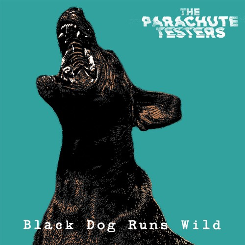 The Parachute Testers – “Black Dog Runs Wild”