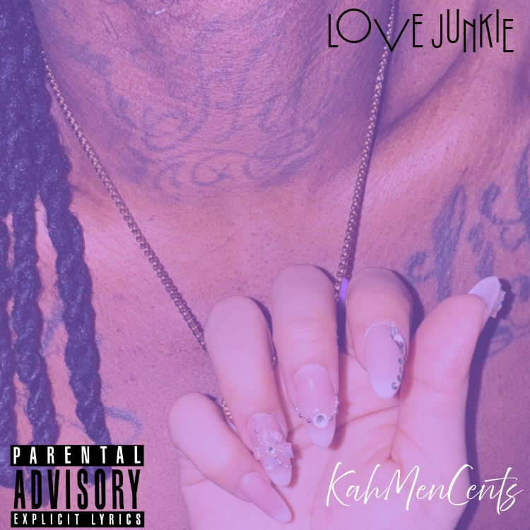 KahMenCents – “Love Junkie”